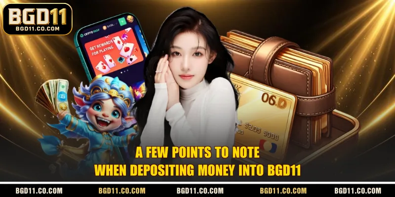 A few points to note when depositing money into BGD11