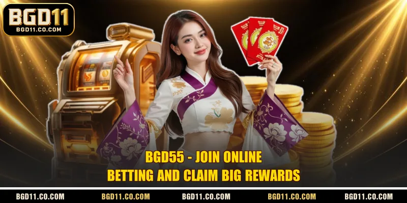 BGD55 - Join Online Betting and Claim Big Rewards