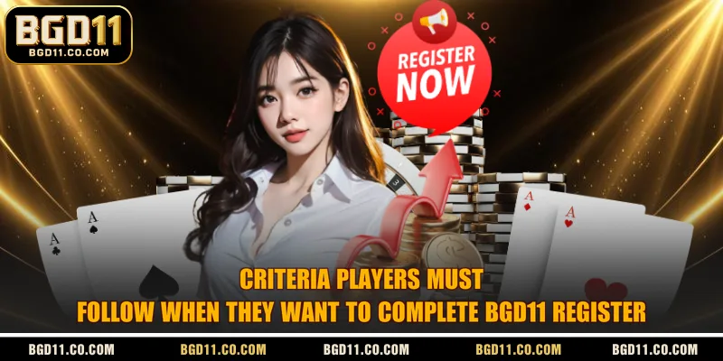 Criteria players must follow when they want to complete BGD11 register