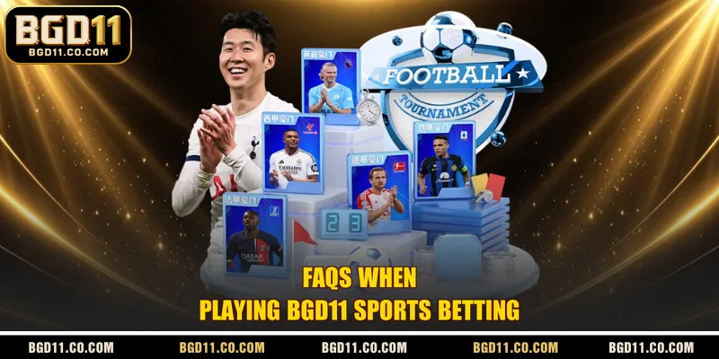 FAQs When Playing BGD11 sports betting