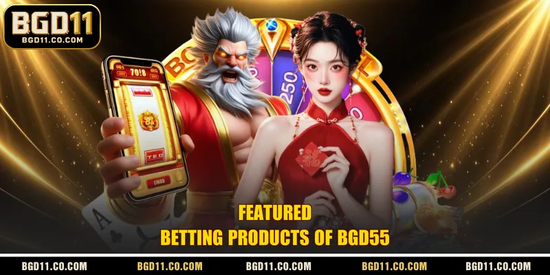 Featured Betting Products of BGD55