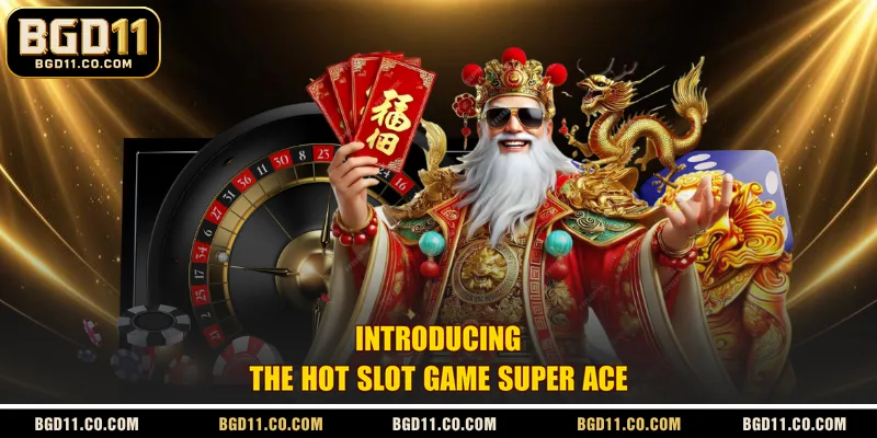 Introducing the hot slot game Super Ace