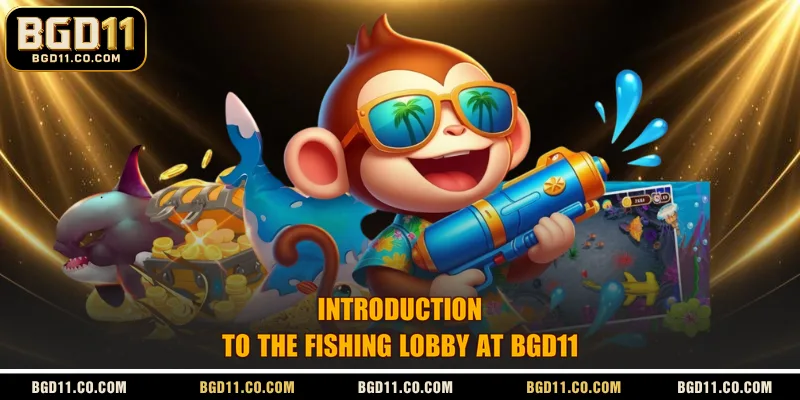 Introduction to the fishing lobby at BGD11