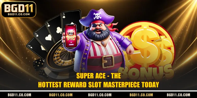 Super Ace - The Hottest Reward Slot Masterpiece Today